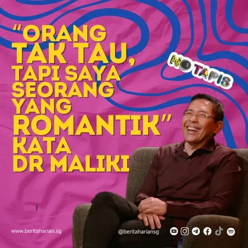 “Orang tak tau, tapi saya seorang yang romantik” kata Dr Maliki