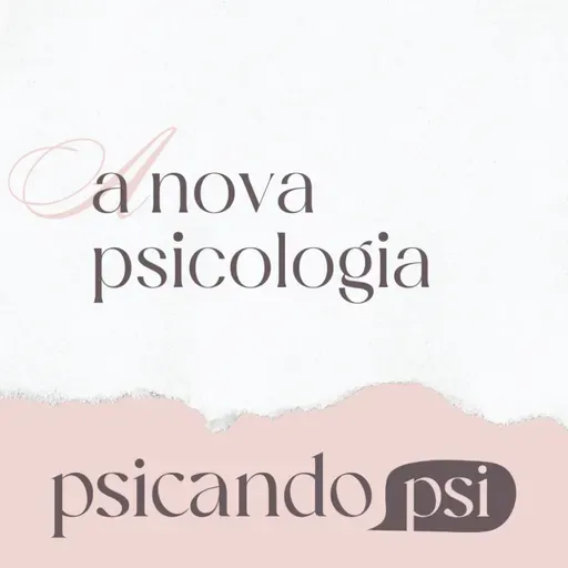 EP#3.9 A nova psicologia