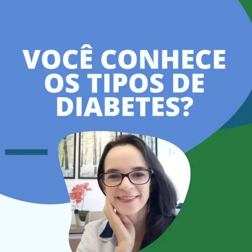 #69 - VOCÊ CONHECE TODOS OS TIPOS DE DIABETES?