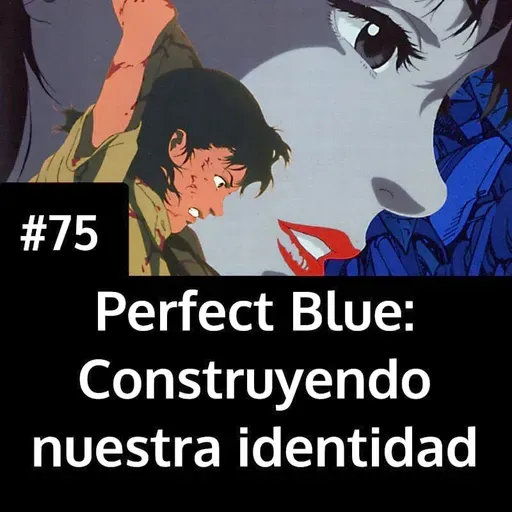 Perfect Blue: Construyendo nuestra identidad