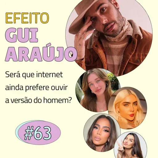 Episódio #63 - Efeito Gui Araújo