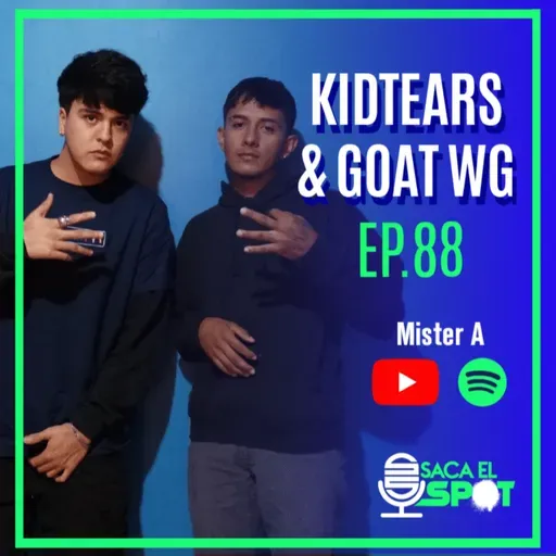 Saca el Spot - Ep. 88 - KIDTEARS & GOAT WG