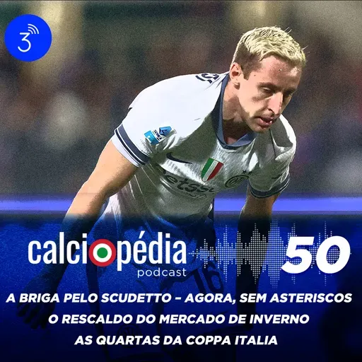 Calciopédia #50 – A briga pelo scudetto (agora, sem asteriscos)