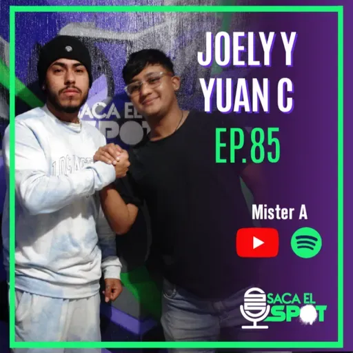 Saca el Spot - ep. 85 - JOELY Y YUAN C