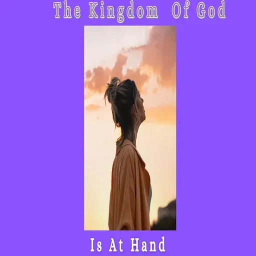 The Kingdom of God Is At Hand