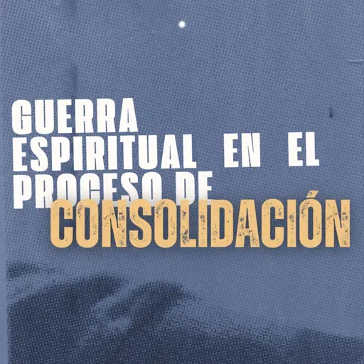 GUERRA ESPIRITUAL EN EL PROCESO DE CONSOLIDACIÓN