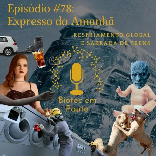 Episódio #78 - Expresso do Amanhã (Resfriamento Global e Sarrada de trens)