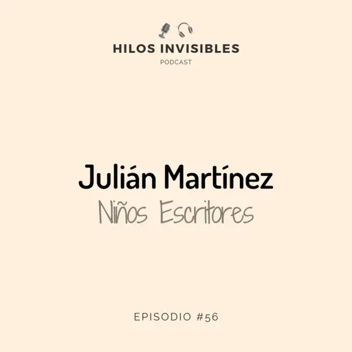 Episodio 56 - Julián Martinez, Niños escritores