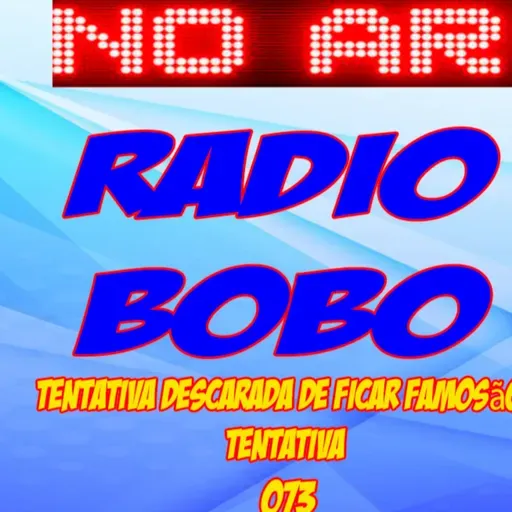 Rádio Bobo - EP 073 - A VOLTA