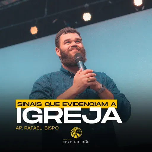 Sinais que evidenciam a Igreja - Ap. Rafael Bispo - Casa do Leão