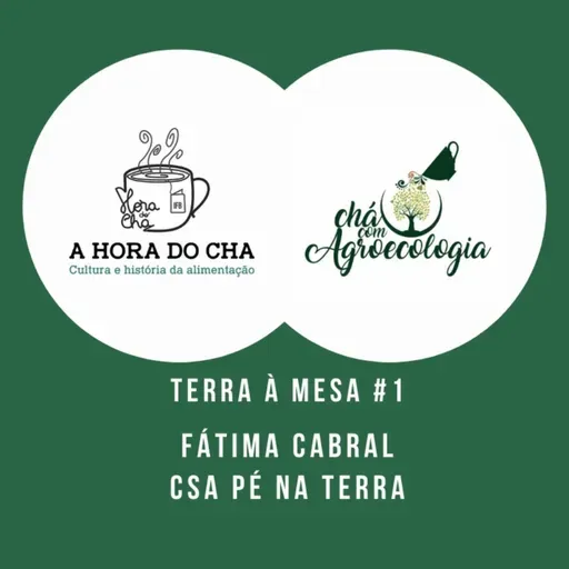 Terra à Mesa #1 Fátima Cabral (CSA Pé na Terra)