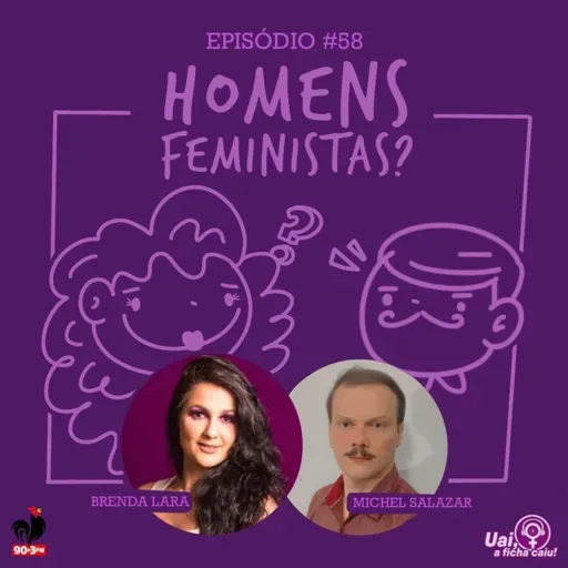 Uai, A Ficha Caiu - Homens Feministas com Michel Salazar | Temporada 02 Episódio 14