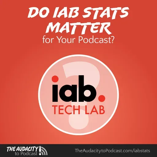 Do IAB-Certified Stats Matter for Your Podcast?