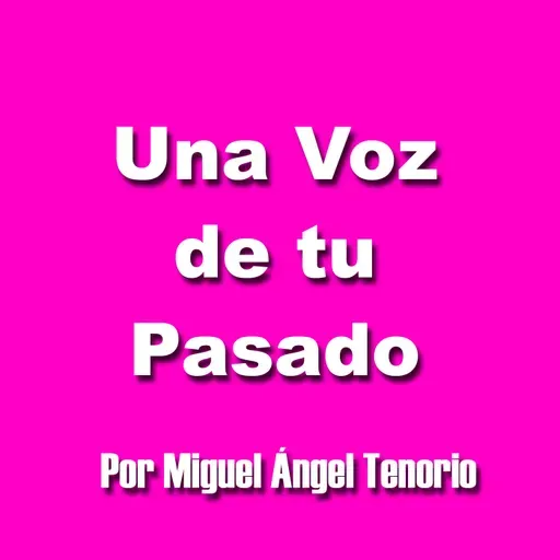 E05 - UNA VOZ DE TU PASADO