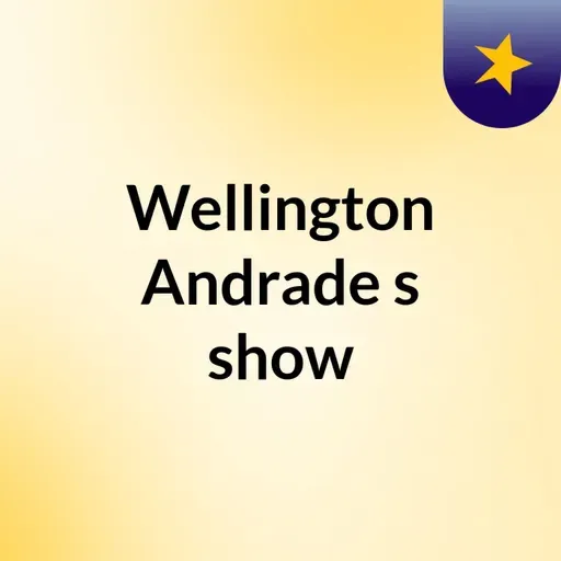 Episódio 59 - Wellington Andrade's show