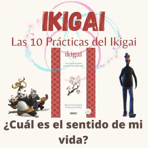 IKIGAI| Las 10 Prácticas del Ikigai| ¿Cuál es el Sentido de Mi Vida?