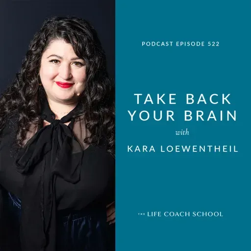 Ep #522: Take Back Your Brain with Kara Loewentheil