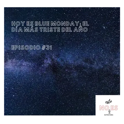 E31: Hoy es #BlueMonday, el día más triste del año