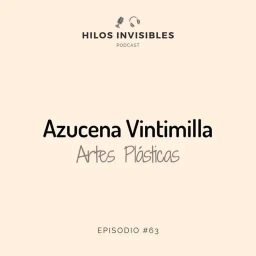 Episodio 63 - Azucena Vintimilla, Artes plásticas