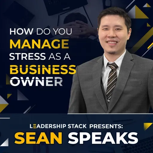 How Do You Manage Stress As a Business Owner  | Sean Speaks