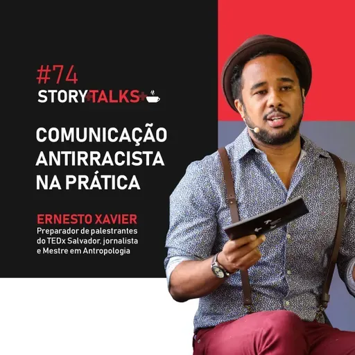 ERNESTO XAVIER explica comunicação antirracista na prática - StoryTalks Café #747