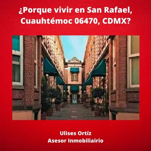 ¿Porque vivir en la  colonia SAN RAFAEL CDMX?