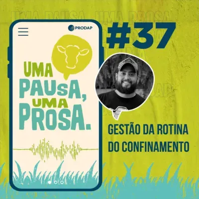 EP 37 | Gestão da Rotina do Confinamento