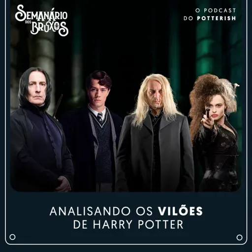 #71 - Analisando os vilões de Harry Potter