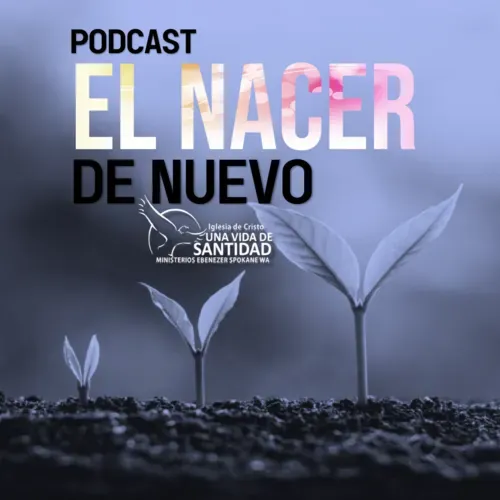 El Nacer de Nuevo Podcast