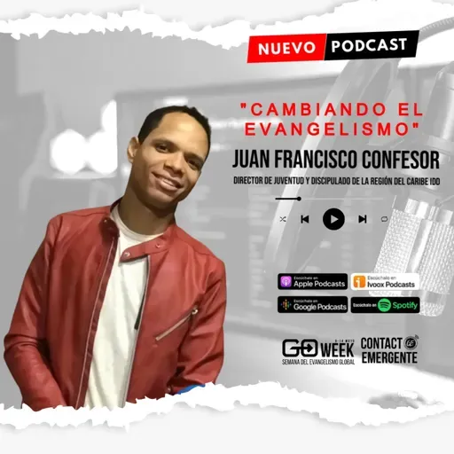 T7 : C6 "Cambiando el Evangelismo" con Juan Francisco Confesor