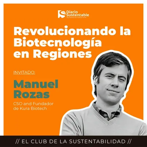 Revolucionando la Biotecnología desde Regiones 🌍 | Manuel Rozas de Kura Biotech