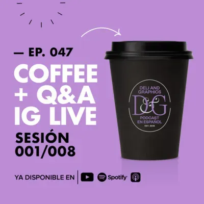 EP.047 | Coffee + Q&A 001/008