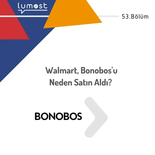 53. Bölüm - Walmart, Bonobos'u Neden Satın Aldı?