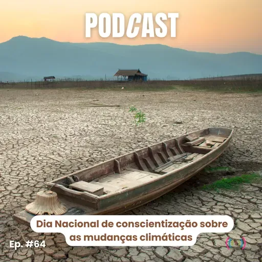 Ep #64 | Dia Nacional de conscientização sobre as mudanças climáticas