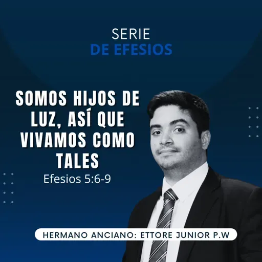 Efesios 5:6-9| Somos Hijos de Luz, así que vivamos como tales | IBHV