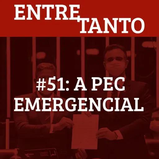 #51: A PEC Emergencial