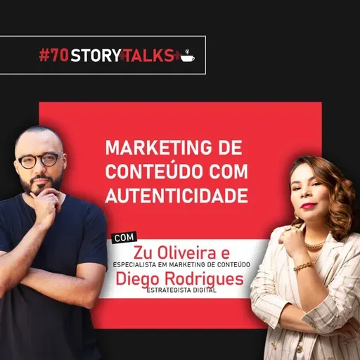 ZU OLIVEIRA e DIEGO falam sobre marketing de conteúdo com autenticidade - StoryTalks Café #70