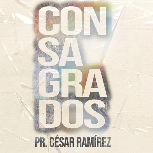 Consagrados- Pr. César Ramírez