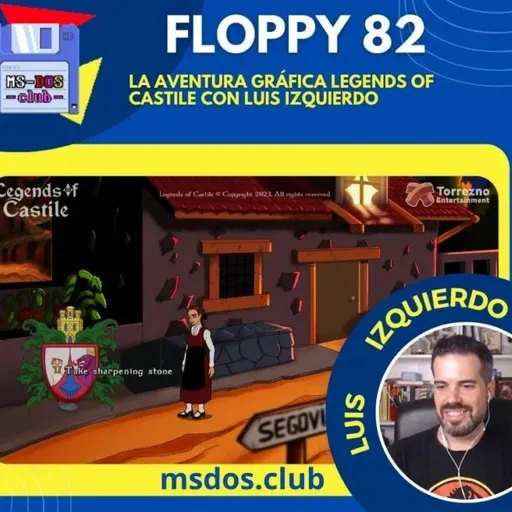 Floppy 82 – La aventura gráfica Legends of Castile con Luis Izquierdo