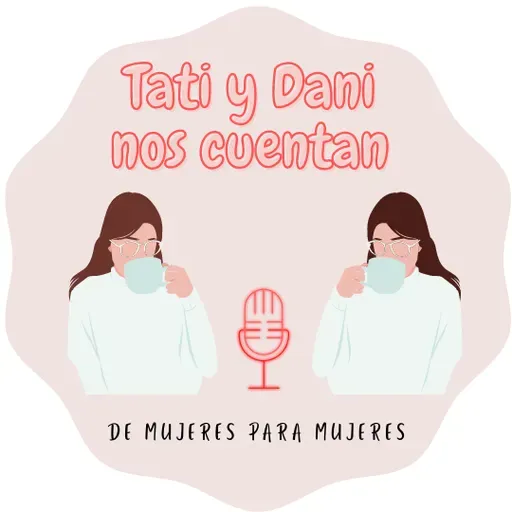 Episodio #6 Tati y Dani nos cuentan