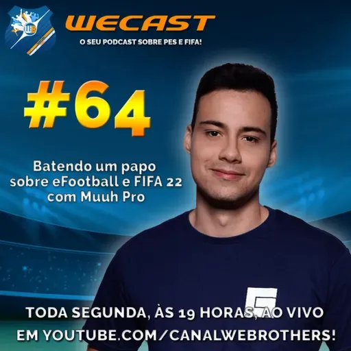 ⚽Wecast 64⚽ - Batendo um papo sobre #eFootball e #FIFA22 com Muuh Pro