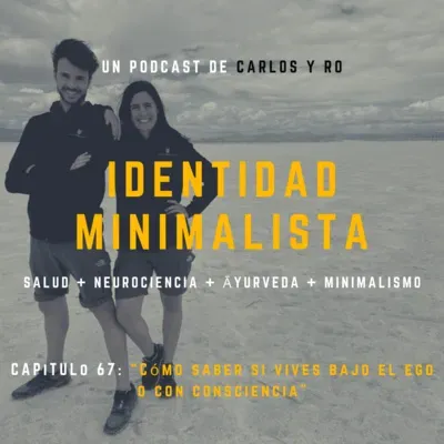 Episodio #67: Cómo saber si vives bajo el ego o con consciencia