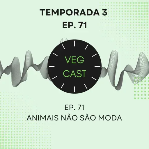 EP. 71 - Animais não são moda!