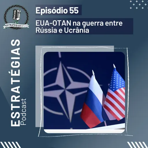 #55 - EUA-OTAN na guerra entre Rússia e Ucrânia