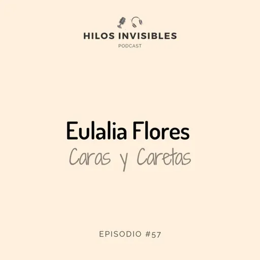 Episodio 57 - Eulalia Flores, Caras y Caretas