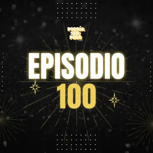 100: El ultimo podcast