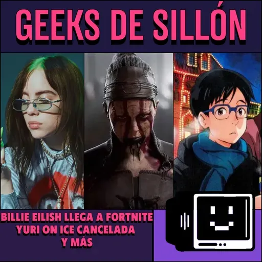 T01E55 | Billie Eilish llega a Fortnite, Sony y Paramount, Polemica con Hellblade 2, Cancelación de Yuri on Ice y más 🎤🎮🎥