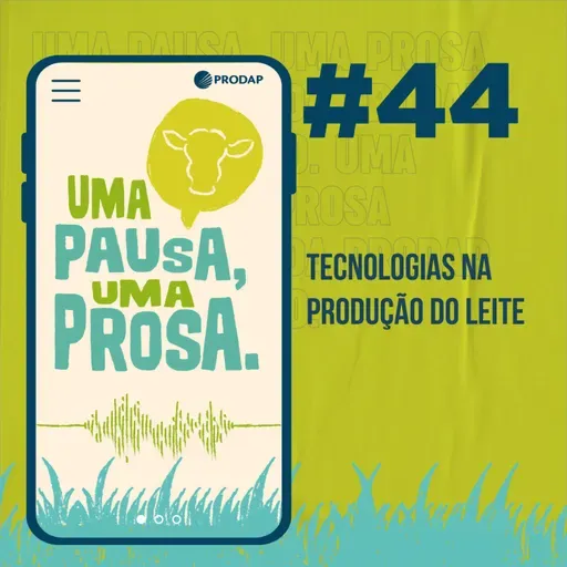 EP 44 | Impactos da tecnologia na produção do leite