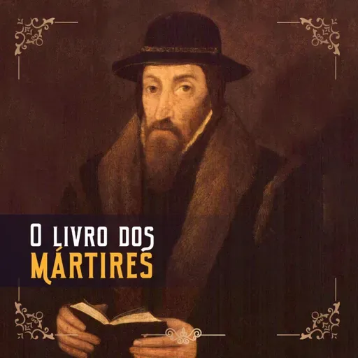 O livro dos mártires: um clássico sobre a perseguição ao cristãos | Biblioteca Pão Diário