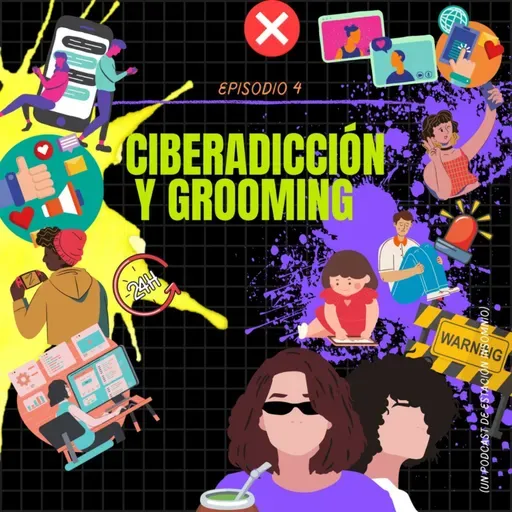 Episodio N°4: La ciberadicción y el Grooming